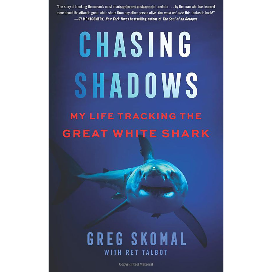 Chasing Shadows-My Life Tracking the Great White Shark