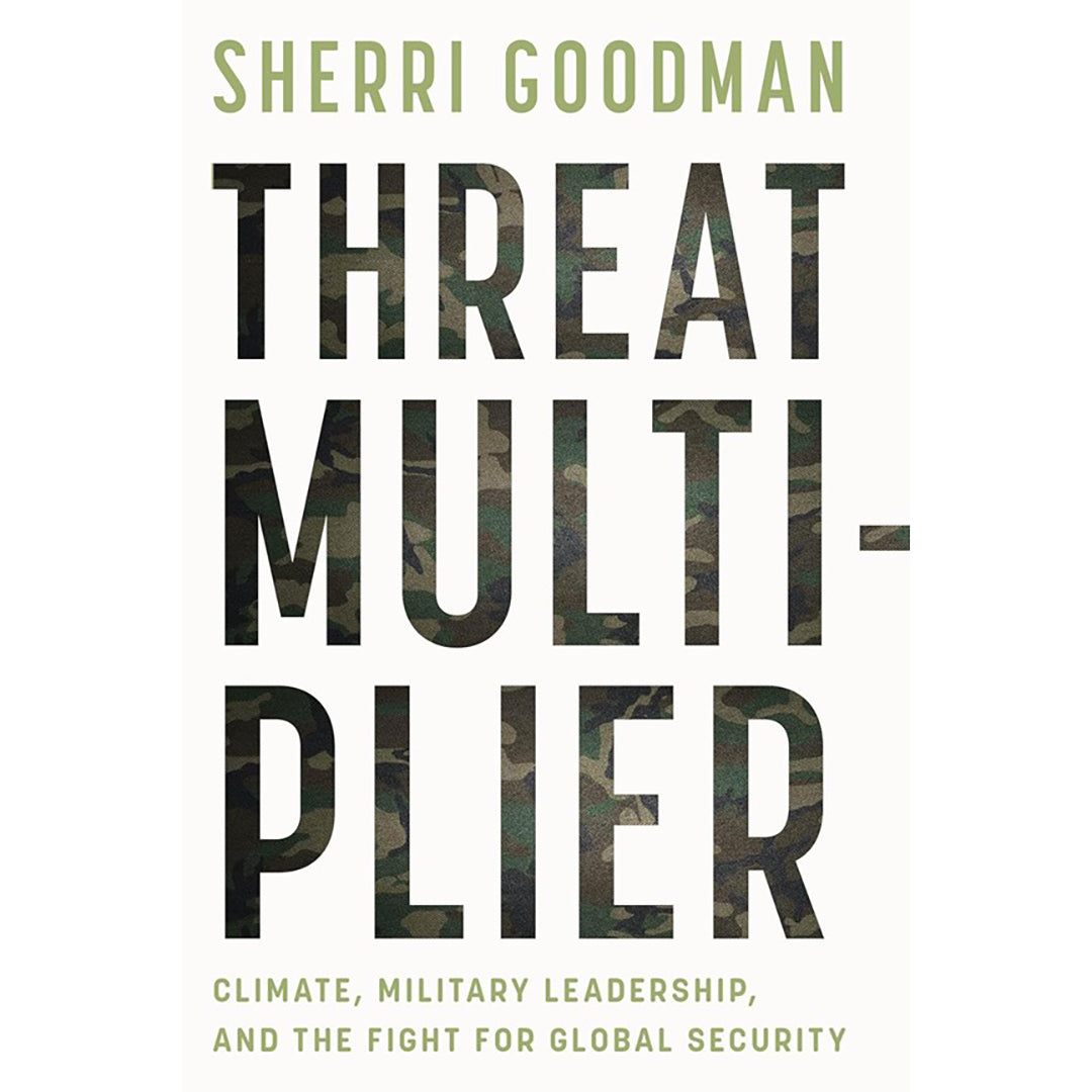 Threat Multiplier: Climate, Military Leadership, and the Fight for Global Security